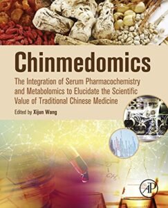 Chinmedomics: The Integration of Serum Pharmacochemistry and Metabolomics to Elucidate the Scientific Value of Traditional Chinese MedicineChinmedomics: The Integration of Serum Pharmacochemistry and Metabolomics to Elucidate the Scientific Value of Traditional Chinese Medicine