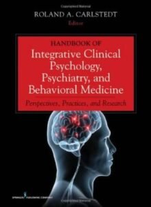 Handbook of Integrative Clinical Psychology, Psychiatry, and Behavioral Medicine: Perspectives, Practices, and Research